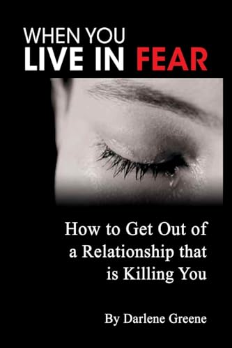 9780557201266: When You Live In Fear - How to Get Out of a Relationship that is Killing You