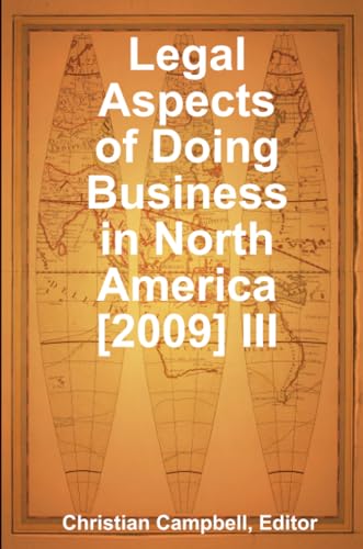 Legal Aspects of Doing Business in North America [2009] III (9780557203703) by Christian, Christian