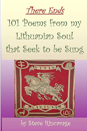 Beispielbild fr There Ends 101 Poems from my Lithuanian Soul that Seek to be Sung zum Verkauf von Lucky's Textbooks