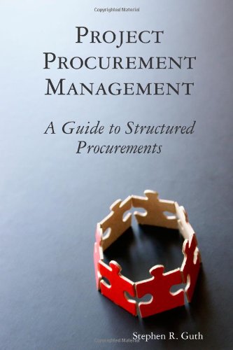 Project Procurement Management: A Guide to Structured Procurements, by Guth - Stephen Guth