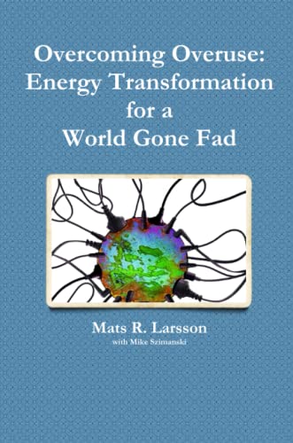 Stock image for Overcoming Overuse: Energy Transformation for a World Gone Fad for sale by Revaluation Books