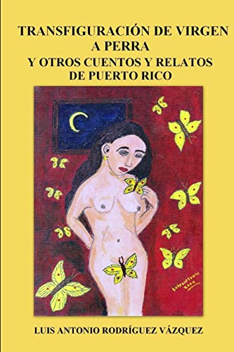 Stock image for Transfiguracion de virgen a perra y otros cuentos y relatos de Puerto Rico for sale by Chiron Media