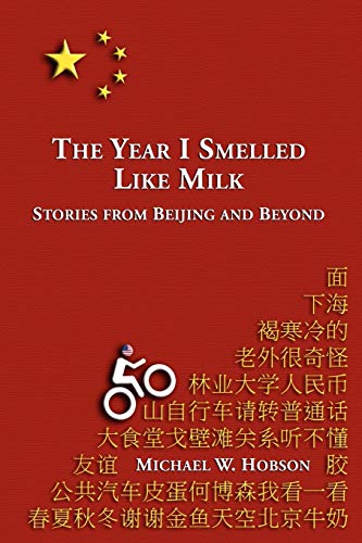 Beispielbild fr The Year I Smelled Like Milk: Stories from Beijing and Beyond zum Verkauf von Better World Books
