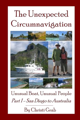 9780557219520: The Unexpected Circumnavigation: Unusual Boat, Unusual People Part 1 – San Diego to Australia