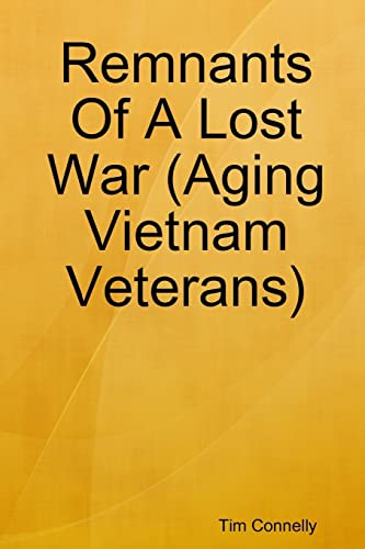 9780557219551: Remnants Of A Lost War (Aging Vietnam Veterans)