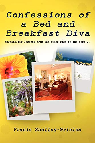 Beispielbild fr Confessions of a Bed and Breakfast Diva, Hospitality Lessons from the Other Side of the Desk zum Verkauf von Chiron Media