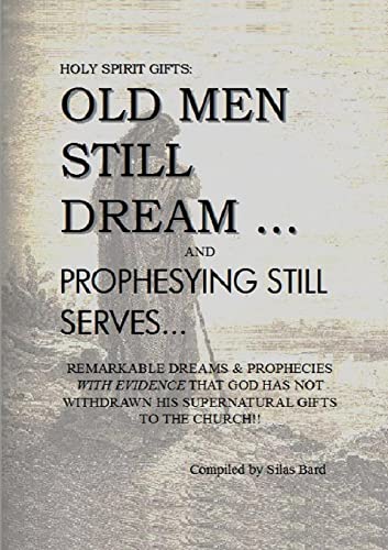 Stock image for Holy Spirit Gifts: Old Men Still Dream and Prophesying Still Serves for sale by Chiron Media