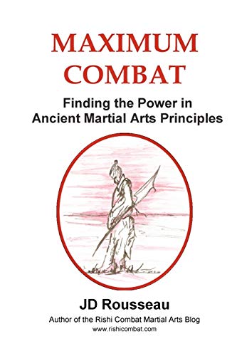 Beispielbild fr Maximum Combat: Finding the Power in Ancient Martial Arts Principles zum Verkauf von Chiron Media