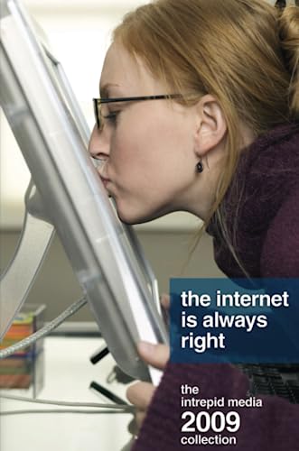 Imagen de archivo de The Internet Is Always Right: The Intrepid Media 2009 Collection a la venta por Revaluation Books