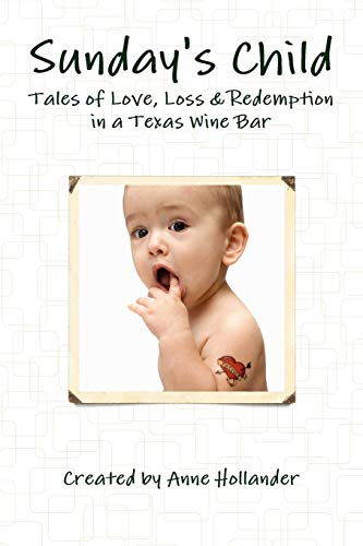 9780557265602: Sunday's Child: Tales of Love, Loss & Redemption in a Texas Wine Bar