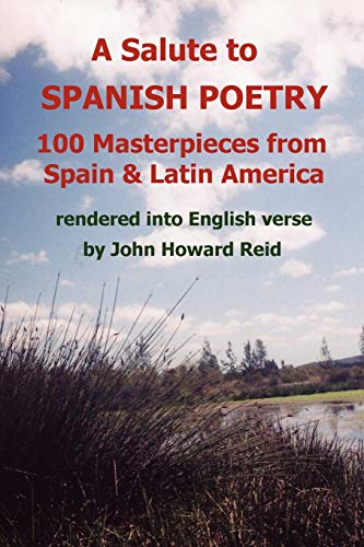 9780557269433: A Salute To Spanish Poetry: 100 Masterpieces from Spain & Latin America rendered into English verse