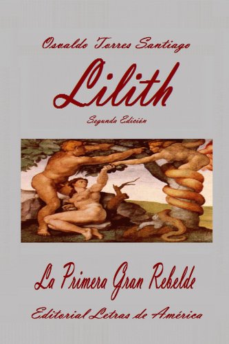 9780557275670: Lilith, La Primera Gran Rebelde