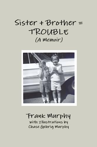 9780557284047: Sister + Brother = TROUBLE (A Memoir)