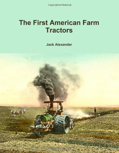 Beispielbild fr The First American Farm Tractors Alexander, Jack zum Verkauf von The Book Spot