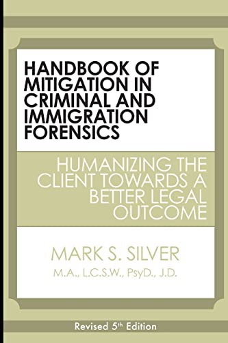 Stock image for Handbook of Mitigation in Criminal and Immigration Forensics: Humanizing the Client Towards a Better Legal Outcome for sale by ThriftBooks-Atlanta