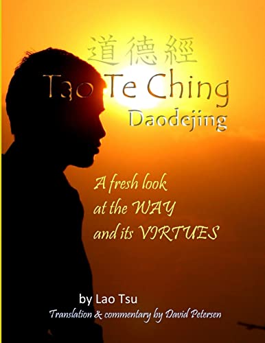 Tao Te Ching / Daodejing: A Fresh Look at the Way and its Virtues (9780557285068) by Tsu, Lao; Petersen (translator), David