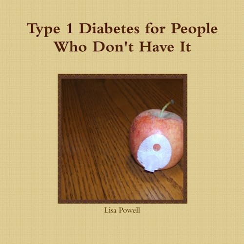 9780557288052: Type 1 Diabetes for People Who Don't Have It