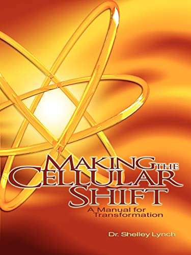 Making the Cellular Shift, A Manual for Transformation (9780557291236) by Shelley, Shelley