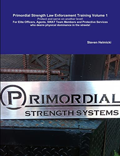 Stock image for Primordial Strength Law Enforcement Training Volume 1 for sale by Chiron Media