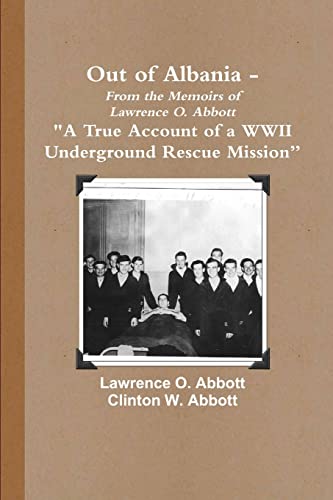 Imagen de archivo de Out of Albania - A True Account of a WWII Underground Rescue Mission a la venta por Better World Books