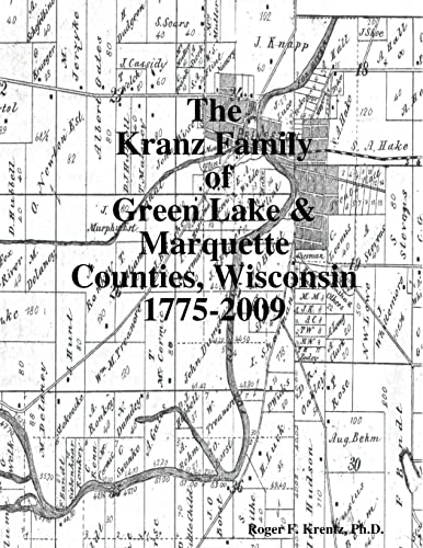 Imagen de archivo de The Kranz Family of Green Lake & Marquette Counties, Wisconsin 1775-2009 a la venta por Chiron Media