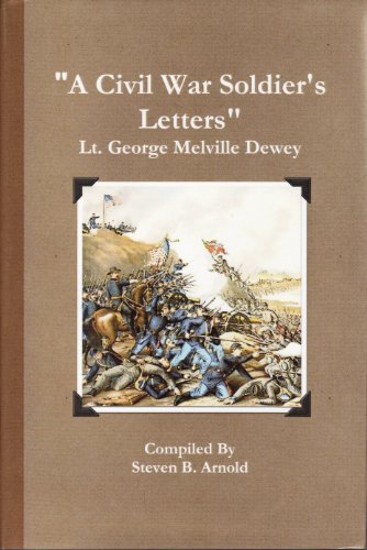 9780557312344: A Civil War Soldier's Letters: Lieutenant George Melville Dewey of Granby, Connecticut