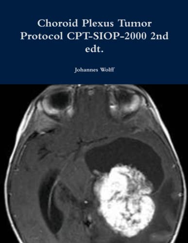 9780557314324: Choroid Plexus Tumor Protocol CPT-SIOP-2000 2nd edt.