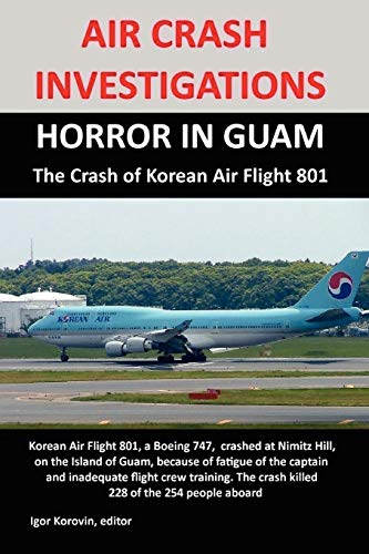 Beispielbild fr AIR CRASH INVESTIGATIONS: HORROR IN GUAM, The Crash of Korean Air Flight 801 zum Verkauf von Ergodebooks