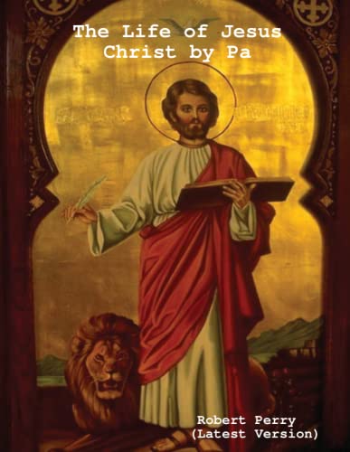 The Life of Jesus Christ by Pa (9780557336135) by Perry, Robert