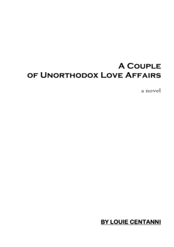 A Couple of Unorthodox Love Affairs (9780557336739) by Centanni, Louie