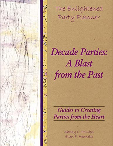 Stock image for The Enlightened Party Planner: Guides To Creating Parties From The Heart - Decade Parties: A Blast From The Past for sale by Chiron Media