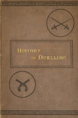 Beispielbild fr History of Duelling, in all Countries zum Verkauf von Revaluation Books