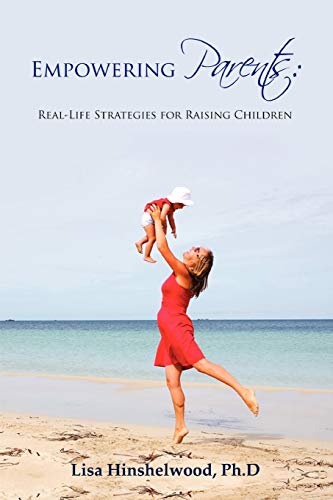 Stock image for Empowering Parents: Real-Life Strategies for Raising Children for sale by -OnTimeBooks-