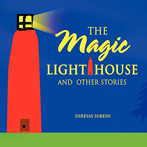 The Magic Lighthouse and Other Stories - Shreyas Suresh