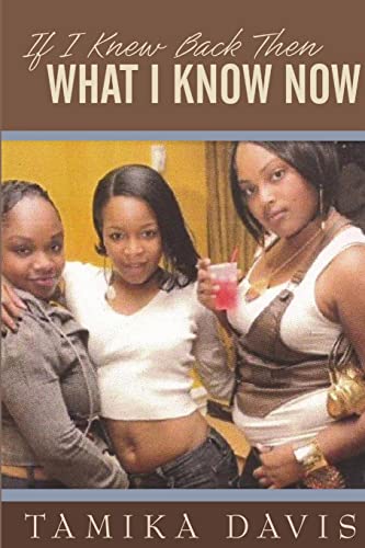 Stock image for IF I KNEW BACK THEN WHAT I KNOW NOW for sale by Lucky's Textbooks