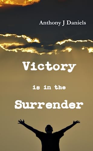 Victory is in the Surrender (9780557389490) by Daniels, Anthony
