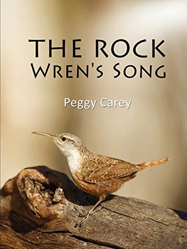 The Rock Wren's Song (9780557394296) by Carey, Peggy