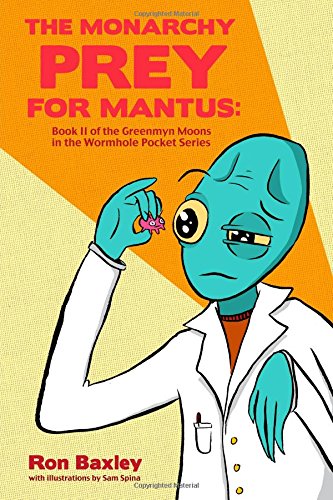 Beispielbild fr The Monarchy Prey for Mantus: Book II of the Greenmyn Moons in the Wormhole Pocket Series zum Verkauf von Revaluation Books