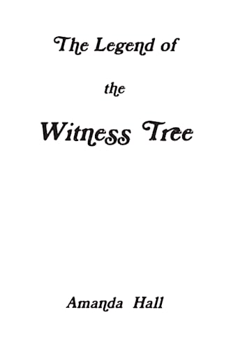 The Legend of the Witness Tree (9780557398584) by Hall, Amanda