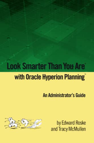Stock image for Look Smarter Than You Are with Hyperion Planning: An Administrator's Guide for sale by HPB-Diamond