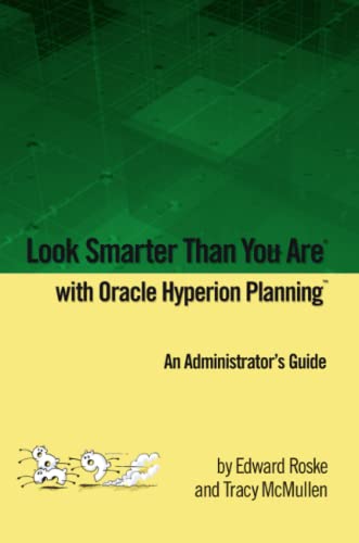 Stock image for Look Smarter Than You Are with Hyperion Planning: An Administrator's Guide for sale by ThriftBooks-Atlanta