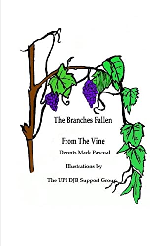 Beispielbild fr The Branches Fallen From The Vine Looking at the lives of christians in these last days and how to really live zum Verkauf von Chiron Media
