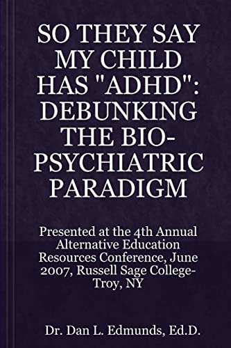Stock image for THEY SAY MY CHILD HAS 'ADHD': DEBUNKING THE BIO-PSYCHIATRIC PARADIGM for sale by Chiron Media