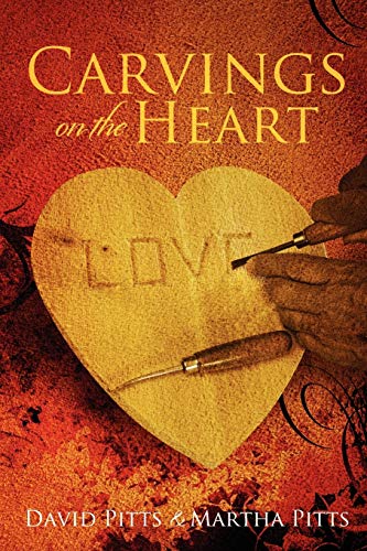 Carvings on the Heart (9780557443932) by Pitts, David; Pitts, Martha