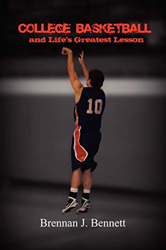 9780557446872: College Basketball and Life's Greatest Lesson