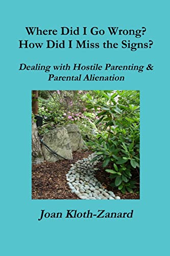 Beispielbild fr Where Did I Go Wrong? How Did I Miss the Signs? Dealing with Hostile Parenting & Parental Alienation zum Verkauf von SecondSale