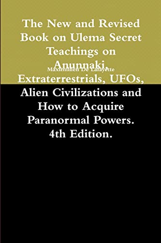 Beispielbild fr The New and Revised Book on Ulema Secret Teachings on Anunnaki, Extraterrestrials, UFOs, Alien Civilizations and How to Acquire Paranormal Powers. 4th zum Verkauf von GreatBookPrices