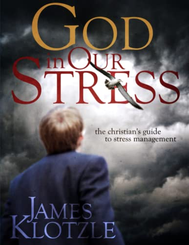 9780557454020: God in Our Stress: The Christian's Guide to Stress Management