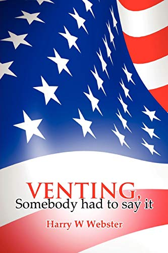 Venting: Somebody had to Say it (signed)