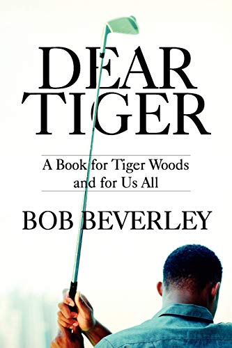 Beispielbild fr DEAR TIGER A Book for Tiger Woods and for Us All zum Verkauf von PBShop.store US